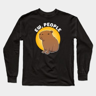 Ew, people Capybara Cartoon Long Sleeve T-Shirt